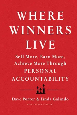 where winners live sell more earn more achieve more through personal accountability 1st edition dave porter