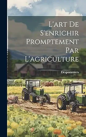 lart de senrichir promptement par lagriculture 1st edition despommiers 1020684550, 978-1020684555