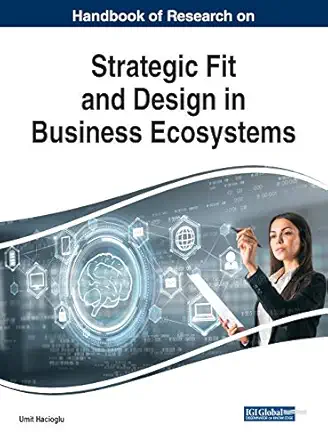 handbook of research on strategic fit and design in business ecosystems 1st edition umit hacioglu 1799811255,