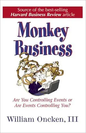 monkey business are you controlling events or are they events controlling you 1st edition william oncken