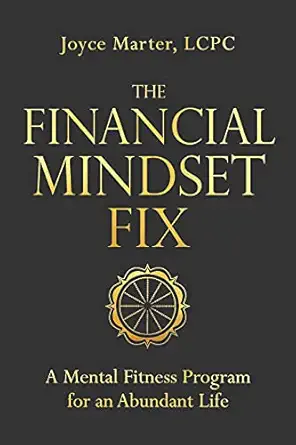 the financial mindset fix a mental fitness program for an abundant life 1st edition joyce marter 1683647238,