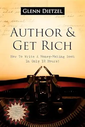 author and get rich how to write a money making book in only 12 hours 1st edition glenn dietzel 1600372937,
