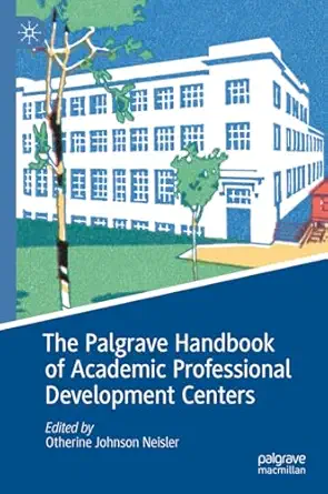 the palgrave handbook of academic professional development centers 1st edition otherine johnson neisler