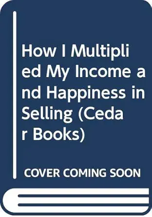 how i multiplied my income and happiness in selling 1st edition frank bettger 0434111082, 978-0434111084