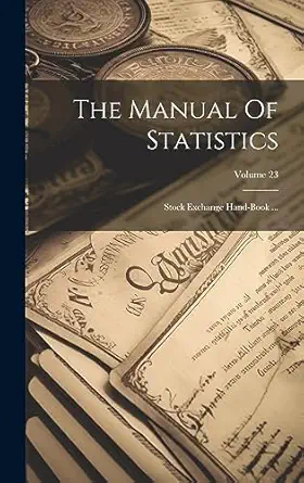 the manual of statistics stock exchange hand book volume 23 1st edition anonymous 1020961996, 978-1020961991