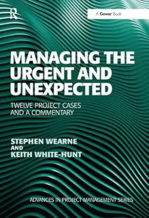 managing the urgent and unexpected 1st edition stephen wearne 0367670089, 978-0367670085