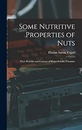 some nutritive properties of nuts their proteins and content of water soluble vitamine 1st edition florian