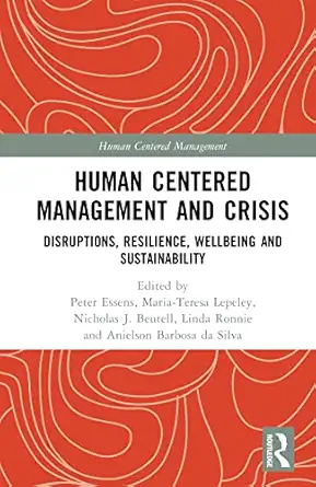 human centered management and crisis 1st edition maria teresa lepeley ,peter essens ,nicholas j beutell