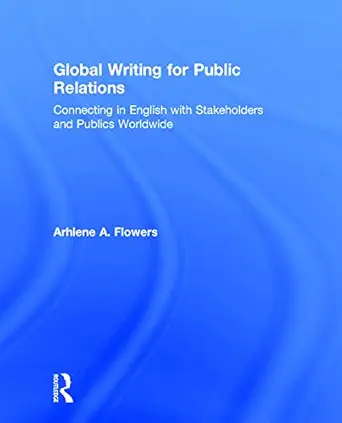 global writing for public relations connecting in english with stakeholders and publics worldwide 1st edition