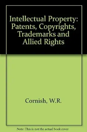 intellectual property patents copyright trade marks and allied rights 1st edition w r cornish 0421781106,