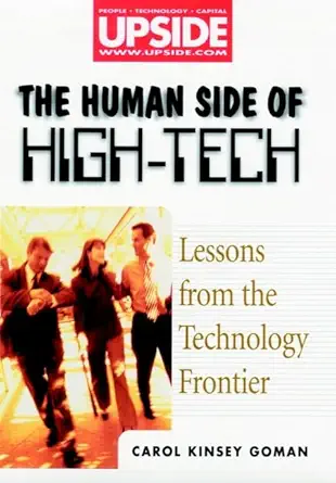 the human side of high tech lessons from the technology frontier 1st edition carol kinsey goman ph d