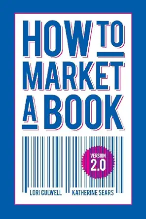 how to market a book 1st edition lori culwell ,katherine sears 1935961314, 978-1935961314