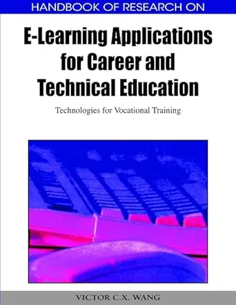 handbook of research on e learning applications for career and technical education technologies for