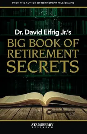 dr david eifrig jr s big book of retirement secrets 1st edition dr david eifrig jr 099094722x, 978-0990947226