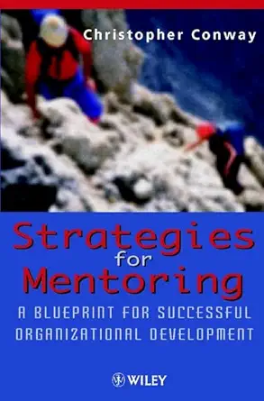 strategies for mentoring a blueprint for successful organizational development 1st edition christopher conway