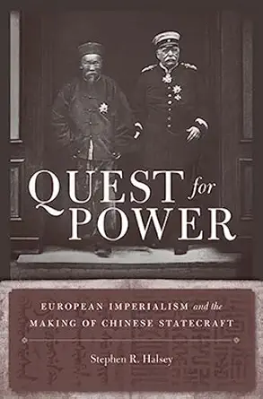 Quest For Power European Imperialism And The Making Of Chinese Statecraft