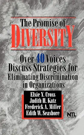 the promise of diversity over 40 voices discuss strategies for eliminating discrimination in organizations