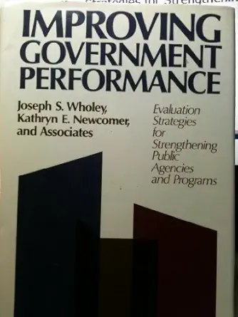 improving government performance evaluation strategies for strengthening public agencies and programs 1st