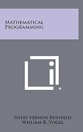 mathematical programming 1st edition nyles vernon reinfeld ,william r vogel 1258391457, 978-1258391454