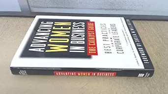 advancing women in business the catalyst guide best practices from the corporate leaders 1st edition