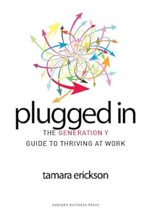 plugged in the generation y guide to thriving at work 1st edition tamara j erickson 1422120600, 978-1422120606