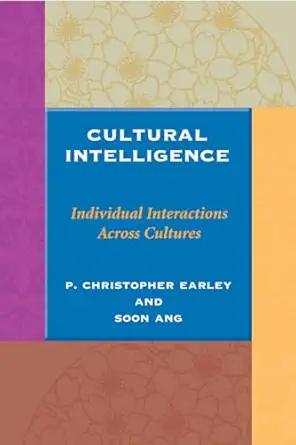 cultural intelligence individual interactions across cultures 1st edition p christopher earley ,soon ang