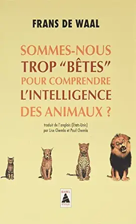 sommes nous trop betes pour comprendre lintelligence des animaux 1st edition frans de waal ,paul chemla ,lise