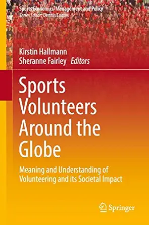 sports volunteers around the globe meaning and understanding of volunteering and its societal impact 1st