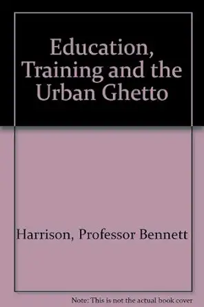 education training and the urban ghetto 1st edition professor bennett harrison 0801813662, 978-0801813665