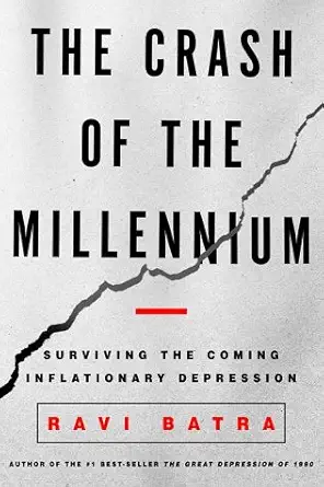 the crash of the millennium surviving the coming inflationary depression 1st edition ravi batra 0609605127,