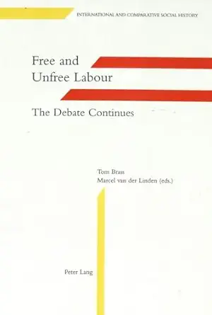 free and unfree labour the debate continues 1st edition tom brass ,marcel van der linden 3906756874,