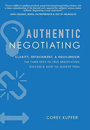 authentic negotiating clarity detachment and equilibrium the three keys to true negotiating success and how