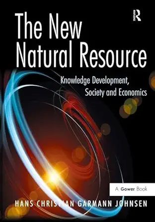 the new natural resource knowledge development society and economics 1st edition hans christian garmann