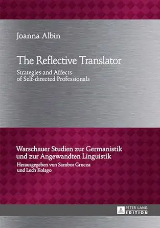 the reflective translator strategies and affects of self directed professionals 1st edition joanna albin