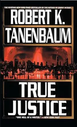 true justice 1st edition robert k tanenbaum 1451607520, 978-1451607529