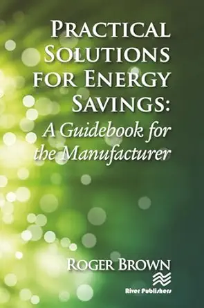 practical solutions for energy savings 1st edition roger brown 8770229465, 978-8770229463