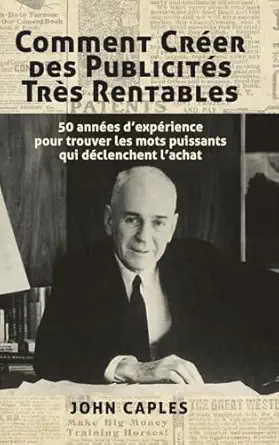 comment creer des publicites tres rentables 50 annees dexperience pour trouver les mots puissants qui