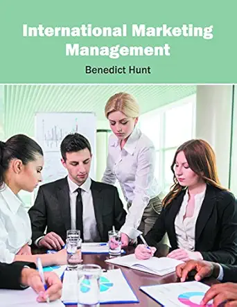 international marketing management 1st edition benedict hunt 1632405776, 978-1632405777