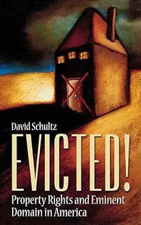 evicted property rights and eminent domain in america 1st edition david schultz 0274979780, 978-0274979783