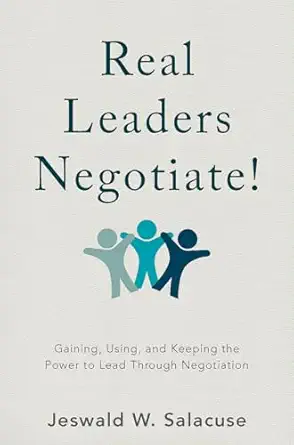 real leaders negotiate gaining using and keeping the power to lead through negotiation 1st edition jeswald w