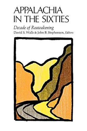 appalachia in the sixties decade of reawakening 1st edition david s walls ,john b stephenson 0813101352,