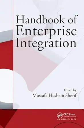 handbook of enterprise integration 1st edition mostafa hashem sherif 1420078216, 978-1420078213