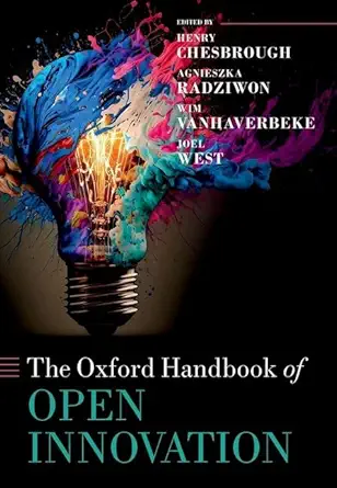 the oxford handbook of open innovation 1st edition henry chesbrough ,agnieszka radziwon ,wim vanhaverbeke