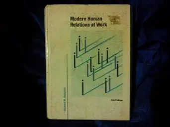 modern human relations at work 1st edition richard m hodgetts 0030071895, 978-0030071898