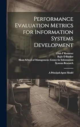 performance evaluation metrics for information systems development a principal agent model 1st edition rajiv