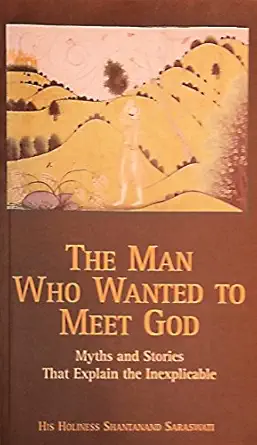 the man who wanted to meet god myths and stories that explain the inexplicable 1st edition his holiness