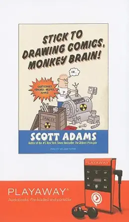 stick to drawing comics monkey brain cartoonist ignores helpful advice 1st edition scott adams ,william