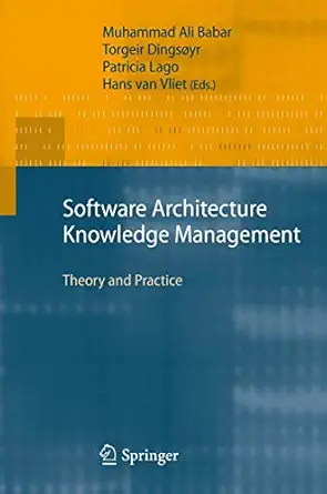 software architecture knowledge management theory and practice 1st edition muhammad ali babar ,torgeir