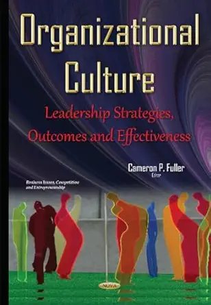 organizational culture leadership strategies outcomes and effectiveness 1st edition cameron p fuller