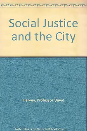 social justice and the city 1st edition professor david harvey 080181524x, 978-0801815249